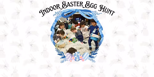 Annual Indoor Easter Egg Hunt