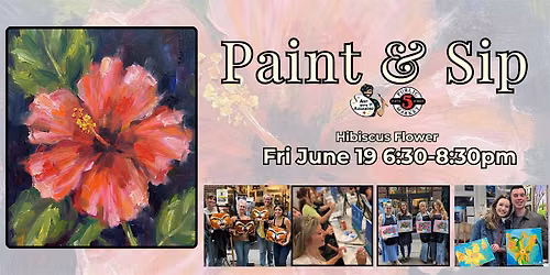 Paint & Sip at 5th St Alley \u201cHibiscus Flower\u201d