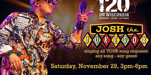 Josh The Jukebox LIVE! at 120 On Wisconsin in Oconomowoc