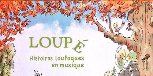 \ud83d\udc3a\ud83e\udeb0 SPECTACLE : Loupe\u0301 ! Histoires Loufoques en Musique