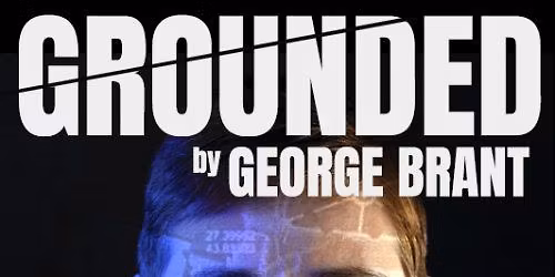 Grounded: A Play by George Brant 