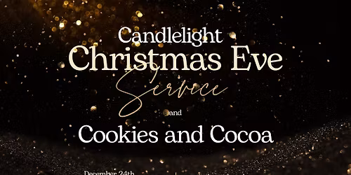 Candlelight Christmas Eve Service & Cookies and Cocoa