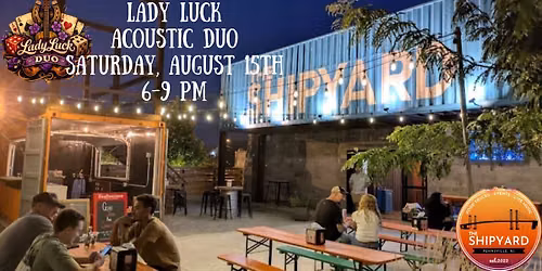 Lady Luck Duo at The Shipyard