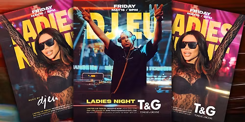Ladies Night at Tongue & Groove FRIDAY with DJ EU