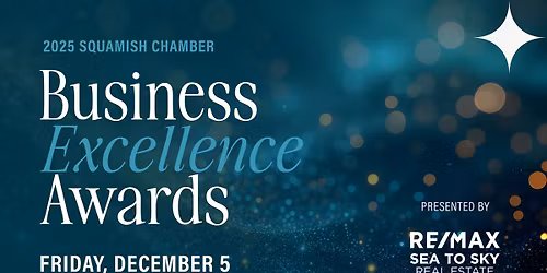2025 Squamish Chamber Business Excellence Awards Presented by RE\/MAX Sea to Sky Real Estate 