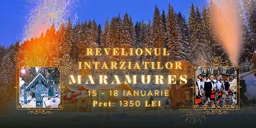 \ud83e\udd42\ud83c\udf86 REVELIONUL INTARZIATILOR \u2013 MARAMURES \u2728