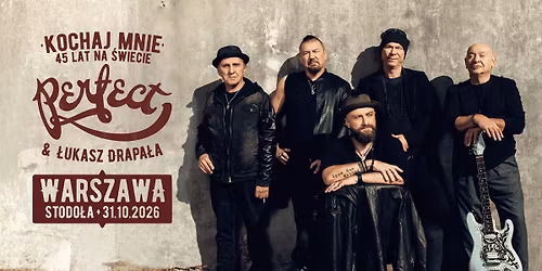 KOCHAJ MNIE. 45 LAT NA \u015aWIECIE | PERFECT & \u0141UKASZ DRAPA\u0141A TRASA KONCERTOWA | WARSZAWA
