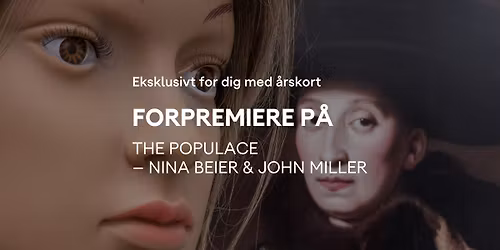 For medlemmer\u2728 Forpremiere \u00b7 Nina Beier & John Miller \u2013 The Populace
