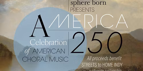 AMERICA 250: A Celebration of American Choral Music