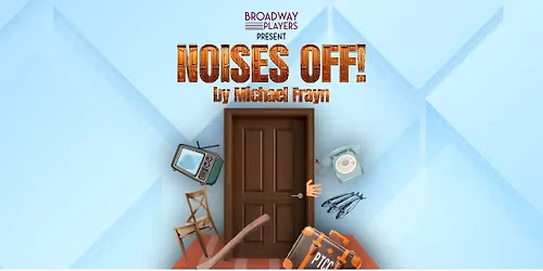Noises OFF! - Live Stage Play Presented by the Broadway Players