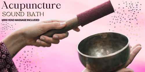 Acupuncture and Sound Bath