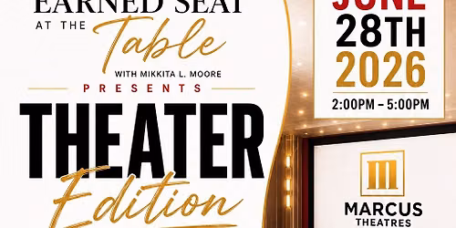 The Earned Seat at the Table Presents: THEATER EDITION