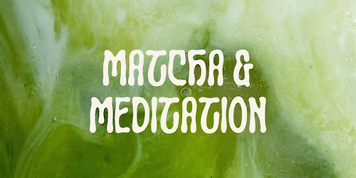 Matcha & Meditation
