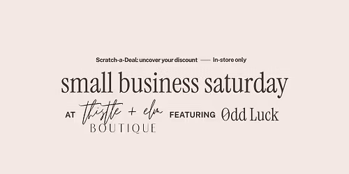 small biz saturday @ thistle + elm ft. odd luck