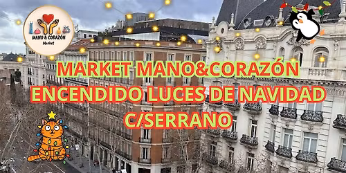 Mano&Coraz\u00f3n Market - Encendido de Luces en Serrano. ENTRADA GRATUITA