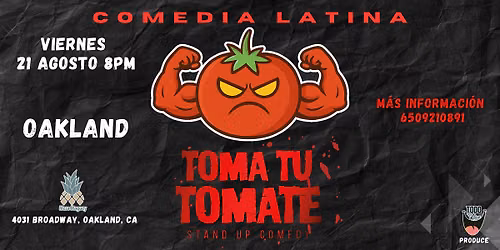 TOMA T\u00da TOMATE OAKLAND. COMEDIA EN ESPA\u00d1OL