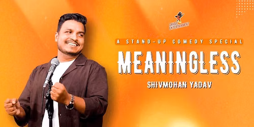 Meaningless Ft. Shiv Mohan Yadav