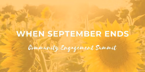 When September Ends: Community Engagement Summit