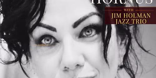 \u2b50\ufe0fTESSIE HORNUS with JIM HOLMAN JAZZ TRIO\u2b50\ufe0f