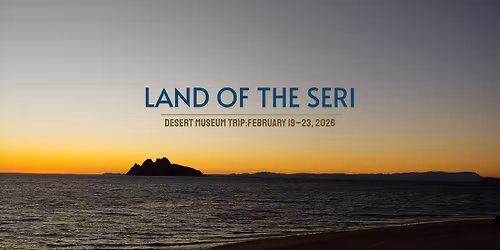 Desert Museum Travel: Land of the Seri