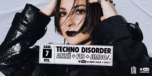 Techno Disorder au Brise Glace \u2219 Ann\u0113 + FTS + JIMBO\/.