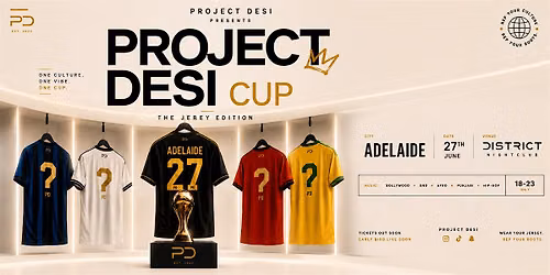 PROJECT DESI CUP 2026: Adelaide Qualifier @District Nightclub