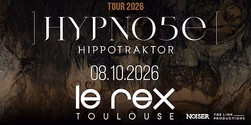 HYPNO5E & HIPPOTRAKTOR | Le Rex de Toulouse 