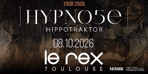 HYPNO5E & HIPPOTRAKTOR | Le Rex de Toulouse