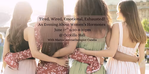 Tired, Wired, Emotional, Exhausted? \u2014 An Evening About Women\u2019s Hormones