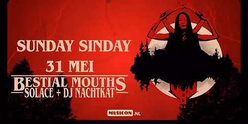 SUNDAY SINDAY | BESTIAL MOUTHS + SOLACE + DJ NACHTKAT | MUSICON, DEN HAAG