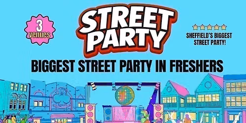 Sheffield Freshers Official Street Party -  Carver St Takeover  3 VENUES - 5000 STUDENTS - UK Largest Freshers Events - Sold Out 10 Years Running \ud83c\udfc6