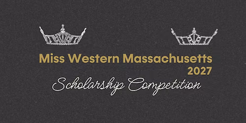 2027 Miss Western Maccashusetts Scholarship Competition