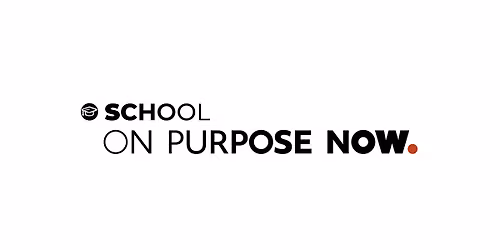 School on Purpose Now