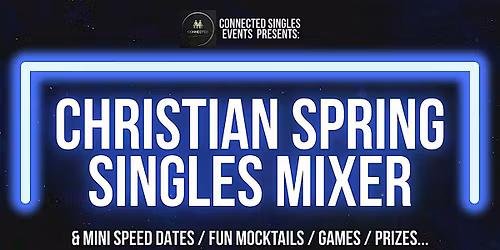 'Christian Spring Singles Mixer & More' T.O. Sun. May.17th (6-9 PM).