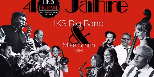 40 Jahre IKS Big Band | Geburtstagskonzert mit Mike Smith (USA)