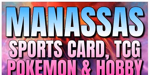 Manassas Sports Card, Pokemon, TCG, & Hobby Event