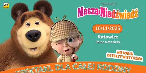 Katowice 16.11.2025 Masza i Nied\u017awied\u017a - historia detektywistyczna