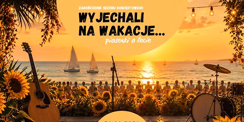 "Wyjechali na wakacje..." - zako\u0144czenie sezonu koncertowego w Starym Klasztorze!