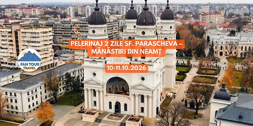 \ud83d\ude8c\u2728 PELERINAJ 2 ZILE \u2013 SF. PARASCHEVA & M\u0102N\u0102STIRI DIN NEAM\u021a \u2728\ud83d\ude4f\n 10\u201311.10.2026