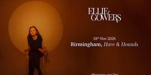 Ellie Gowers UK Tour: BIRMINGHAM