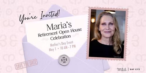 Maria's Retirement Open House Celebration (+ Mother's Day Event)
