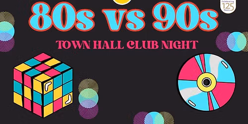 80s Vs 90s - Town Hall Club Night
