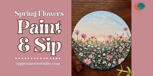 Spring Flowers in Acrylics Sip & Paint Class at Copper Moon