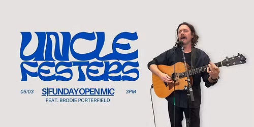 Brodie Porterfield | Uncle Festers S\/Funday Open Mic