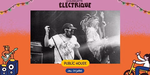 Public House + DJ set \u2022 La Guinguette \u00c9lectrique