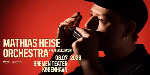 Mathias Heise Orchestra | Bremen Teater, K\u00f8benhavn [Copenhagen Jazz Festival 2026]