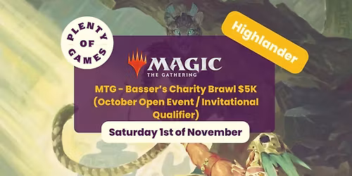 MTG 7pt Highlander - Basser\u2019s Charity Brawl $5K (October Open Event \/ Invitational Qualifier)
