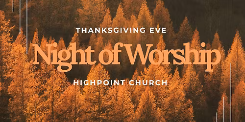\ud83c\udf42 Thanksgiving Eve Night of Worship \ud83c\udf41