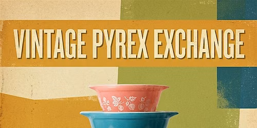 VINTAGE PYREX EXCHANGE