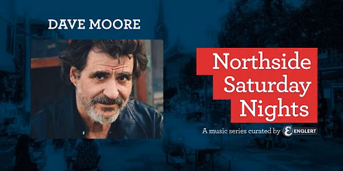 Northside Saturday Nights: Dave Moore